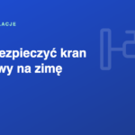 Jak zabezpieczyć kran ogrodowy na zimę i wodę w ogrodzie